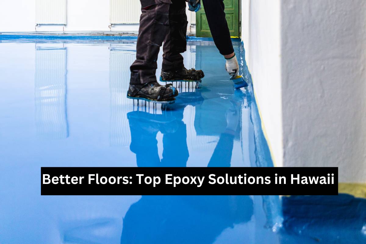 Better Floors_ Top Epoxy Solutions in Hawaii