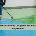 commercial flooring design for businesses and busy homes