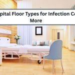 Best Hospital Floor Types for Infection Control & More